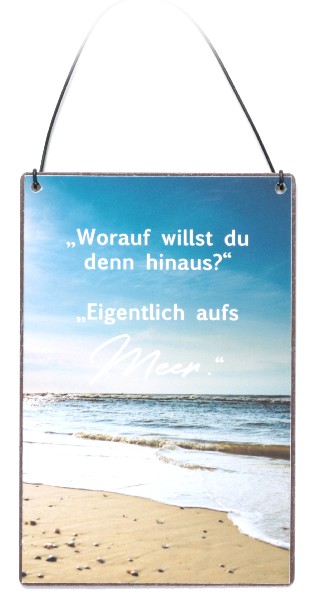 SCHILD,MEER,WORAUF WILLST